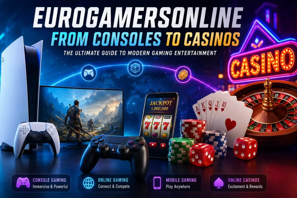 Eurogamersonline From Consoles to Casinos